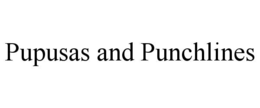 pupusas and punchlines