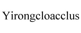 yirongcloacclus