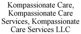 kompassionate care, kompassionate care services, kompassionate care services llc