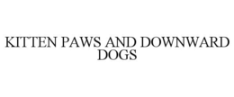 kitten paws and downward dogs
