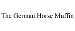 the german horse muffin
