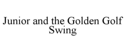 junior and the golden golf swing