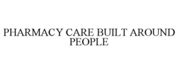 pharmacy care built around people