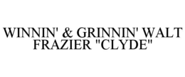winnin' & grinnin' walt frazier "clyde"