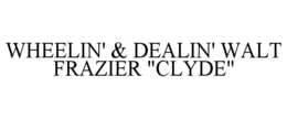 wheelin' & dealin' walt frazier "clyde"