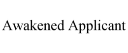 awakened applicant