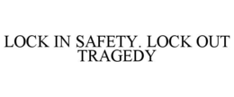 lock in safety. lock out tragedy