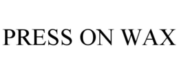 press on wax