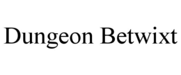 dungeon betwixt