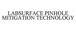 labsurface pinhole mitigation technology