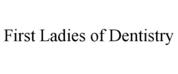 first ladies of dentistry