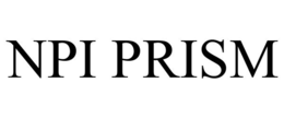 npi prism
