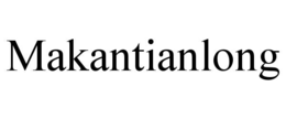 makantianlong