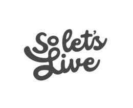 so let's live