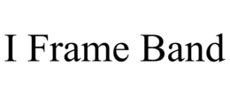 i frame band