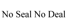 no seal no deal
