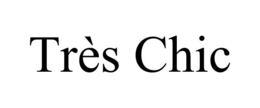 trÈs chic