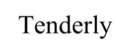 tenderly