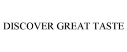 discover great taste