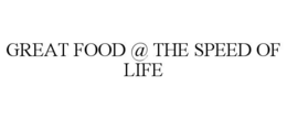 great food @ the speed of life