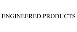 engineered products