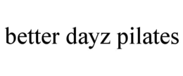 better dayz pilates