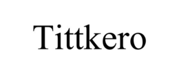 tittkero