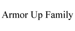 armor up family