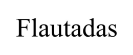 flautadas