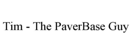 tim - the paverbase guy