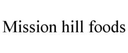 mission hill foods