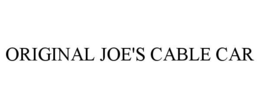 original joe's cable car