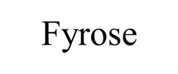 fyrose