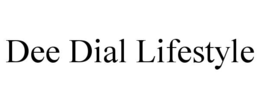dee dial lifestyle