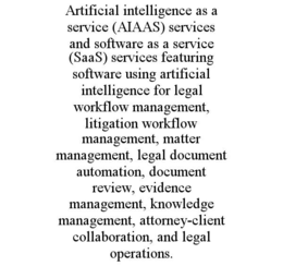 artificial intelligence as a service (aiaas) services and software as a service (saas) services featuring software using artificial intelligence for legal workflow management, litigation workflow management, matter management, legal document automation, d