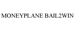moneyplane bail2win