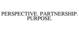 perspective. partnership. purpose.
