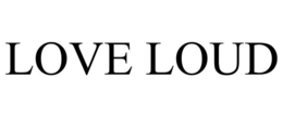 love loud