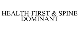 health-first & spine dominant