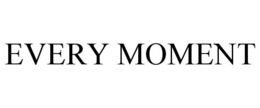 every moment