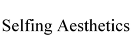 selfing aesthetics