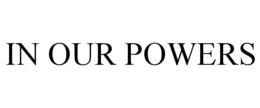in our powers