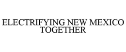 electrifying new mexico together