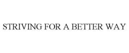 striving for a better way