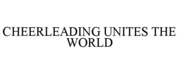 cheerleading unites the world