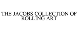 the jacobs collection of rolling art