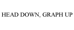 head down, graph up