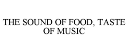 the sound of food, taste of music