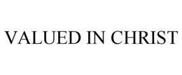 valued in christ