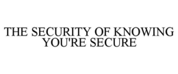 the security of knowing you're secure